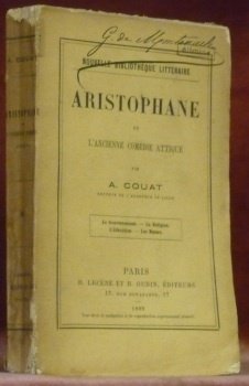 Aristophane et l’ancienne comédie attique. Le gouvernement. La Religion. L’Education. …