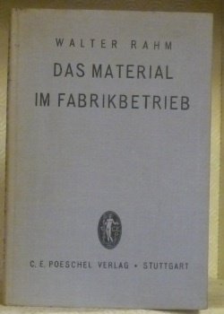 Das Material im Fabrikbetrieb. Einkauf, Lagerung, Kontrolle und Verrechnung. Mit …