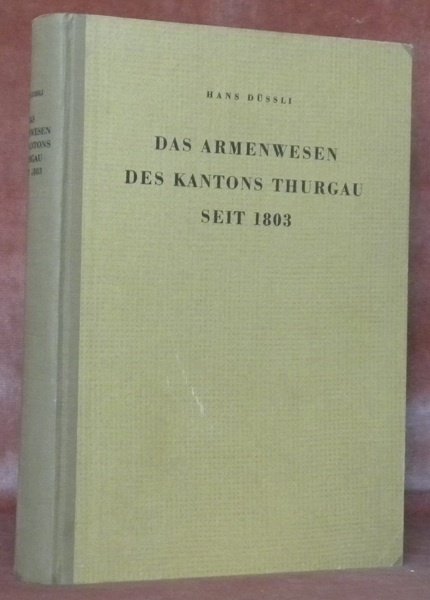 Das Armenwesen des Kantons Thurgau seit 1803.