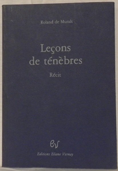 Leçons de ténèbres. Récit.