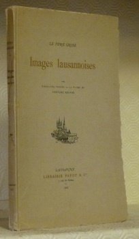 Images lausannoises. Avec vingt-cinq dessins à la plume de Fortuné …