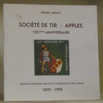 Société de Tir - Apples, 125ème anniversaire. Fresque historique relative …