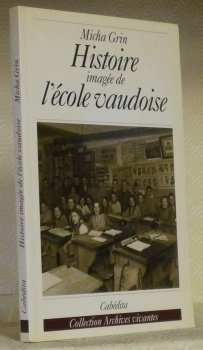 L’Ecole Vaudoise. Collaboration, Edward Pahud, Musée de l’Ecole et de …