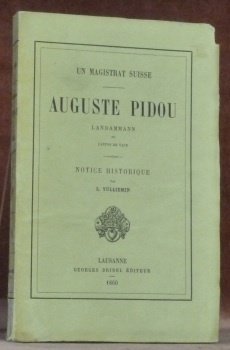Un magistrat suisse, Auguste Pidou, Landammann du Canton de Vaud. …