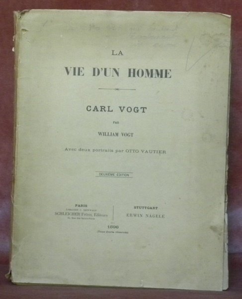 La vie d’un homme Carl Vogt. Avec deux portraits par …