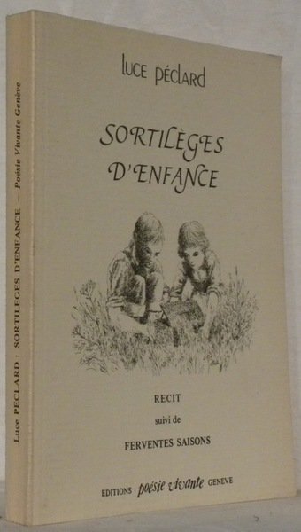 Sortilèges d’enfance. Récit suivi de Ferventes saisons.