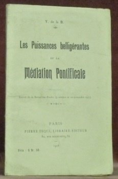 Les Puissance belligérantes et la médiation pontificale. Extrait de la …