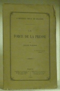 La force de la presse. A Monsieur Emile de Girardin.