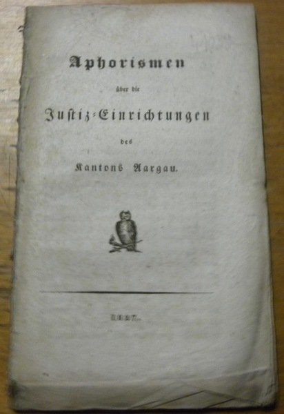 APHORISMEN über die Justiz-Einrichtungen des Kantons Aargau. | Immagine principale