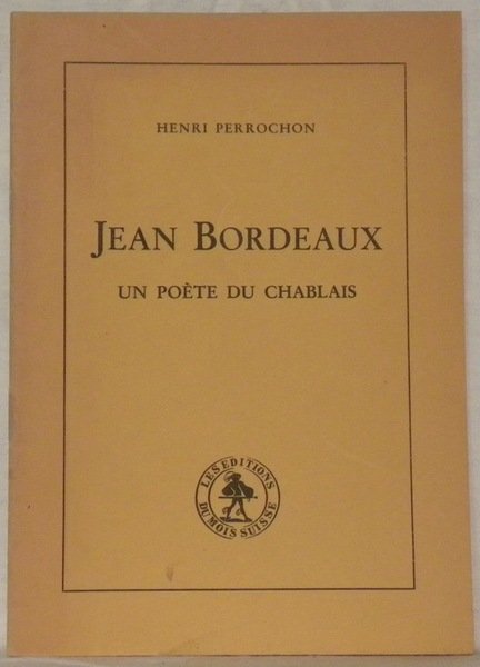 Jean Bordeaux. Un poète du Chablais. Tirage à part du …