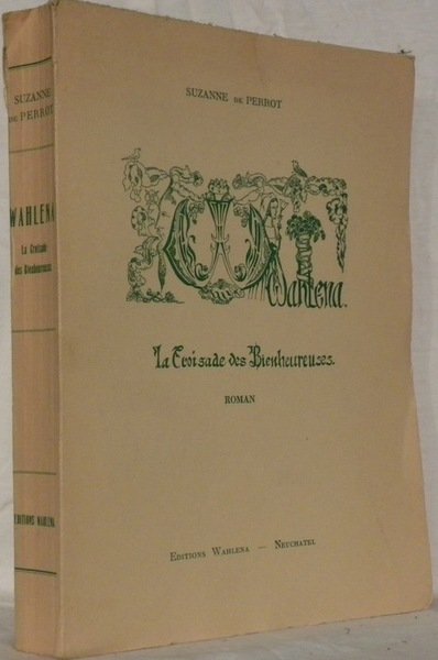 Wahlena. La Croisade des Bienheureuses. Roman.