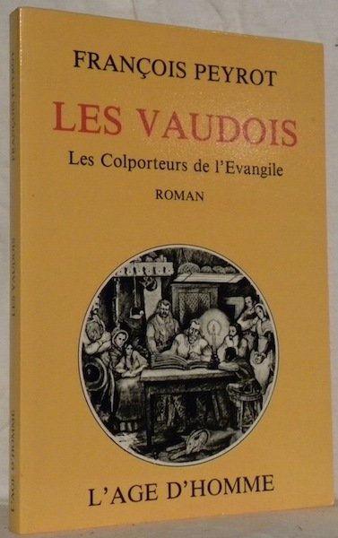 Les Vaudois. Les colporteurs de l’Evangile. Roman.