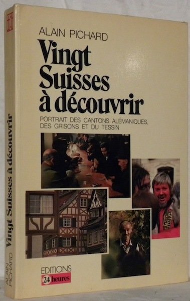 Vingt suisses à découvrir. Portraits des cantons alémaniques, des Grisons …