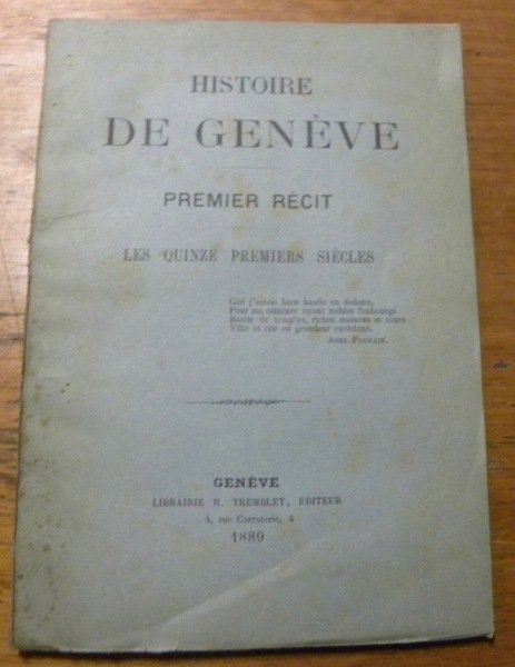 Histoire de Genève. Premier récit. Les quinze premiers siècles.