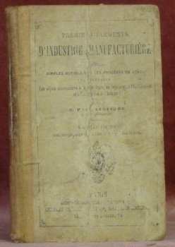 Premiers éléments d’industrie manufacturière ou simples notions sur le procédés … | Immagine principale