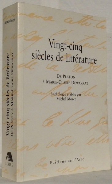 Vingt-cinq siècles de littérature. De Platon à Marie-Claire Dewarrat. Anthologie …