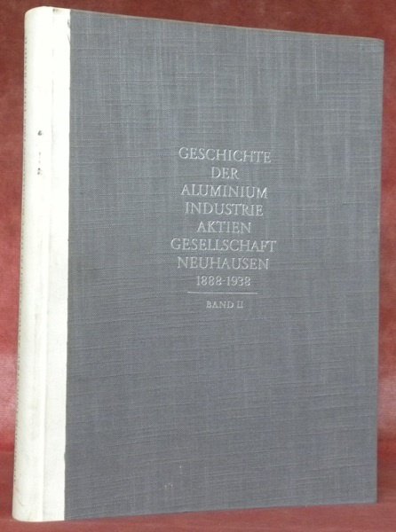 Geschichte der Aluminium-Industrie-Aktien-Gesellschaft Neuhausen 1888-1938. Zweiter Band: Die Jahre von … | Immagine principale