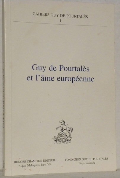 Guy de Pourtalès et l’âme européenne. Cahiers Guy de Pourtalès …