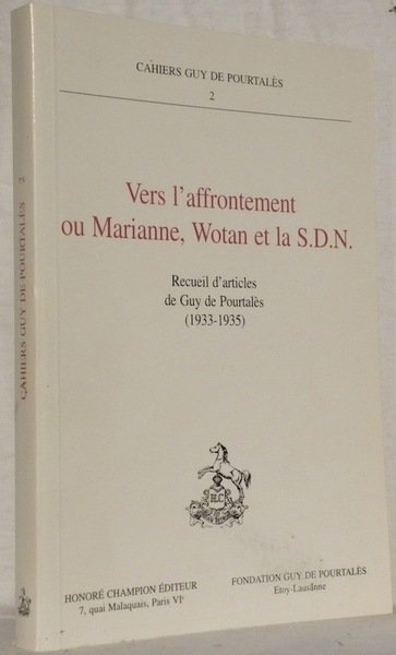 Vers l’affrontement ou Marianne, Wotan et la S.D.N. Recueil d’articles. …