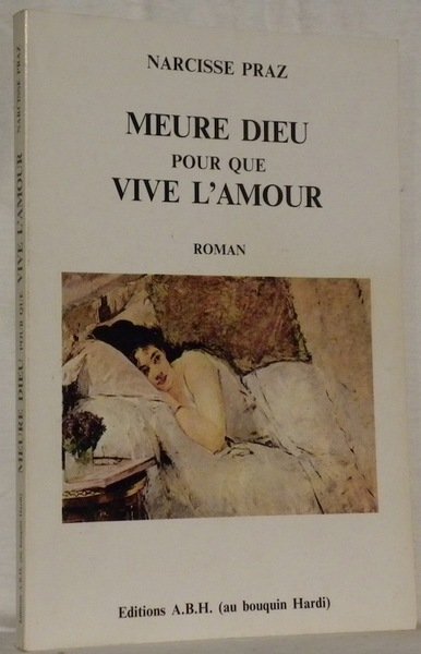 Meure Dieu pour que vive l’Amour. Roman.