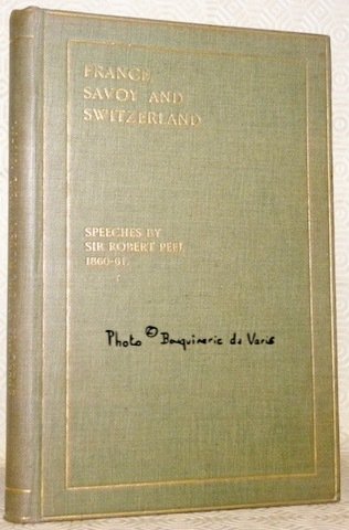 France, Savoy,and Switzerland. Speeches by Sir Robert Peel 1860-61. Printed … | Immagine principale