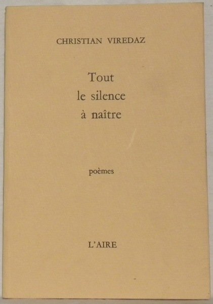 Tout le silence à naître. Poèmes.