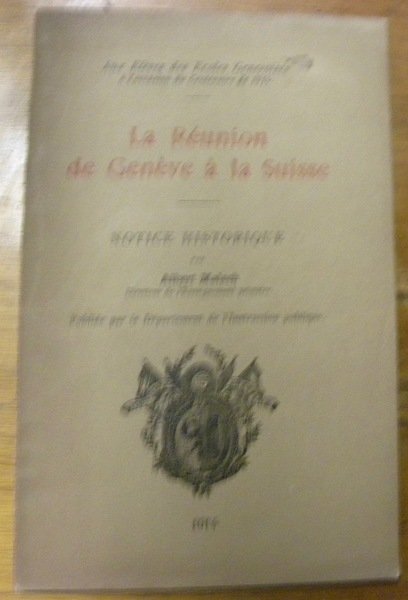 La Réunion de Genève à la Suisse. Notice historique. Aux …