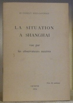 Le conflit sino-japonais. La situation à Shanghai vue par les …