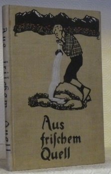 Aus frischem Quell. Lehr- und Lesebuch für die obern Klassen …