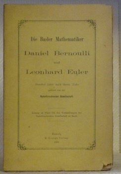 Die Basler Mathematiker Daniel Bernoulli und Leonhard Euler. Hundert Jahre …