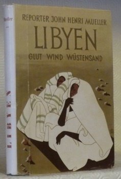 Libyen. Glut, Wind, Wüstensand. Mit Fotographien des Autors.