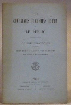 Les Compagnies de Chemins de Fer et le Public. Considérations …