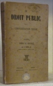 Le Droit Public de la Confédération suisse. Exposé pour le …