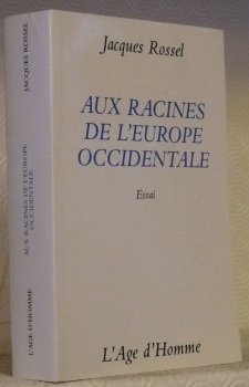 Aux racines de l’Europe Occidentale. Essai.