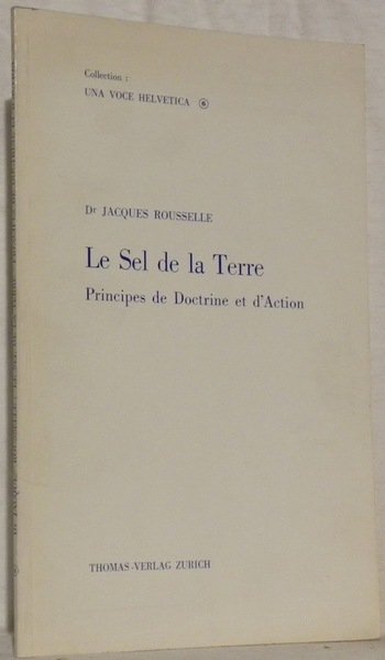 Le Sel de la Terre. Principes de Doctrine et d’Action.