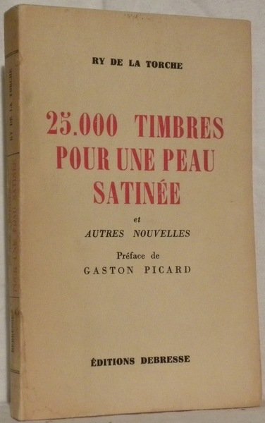 25.000 timbres pour une peau satinée et autres nouvelles. Préface …