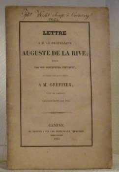 Lettre à M. le Professeur Auguste de La Rive, écrite …