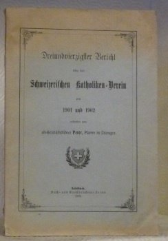 Dreiundvierzigster Bericht über den Schweizerischen Katholiken-Verein pro 1901 und 1902.