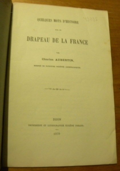 Quelques mots d’histoire sur le drapeau de la France.