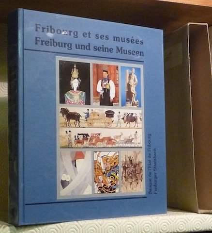 FRIBOURG ET SES MUSEES. Freiburg und seine Museen.