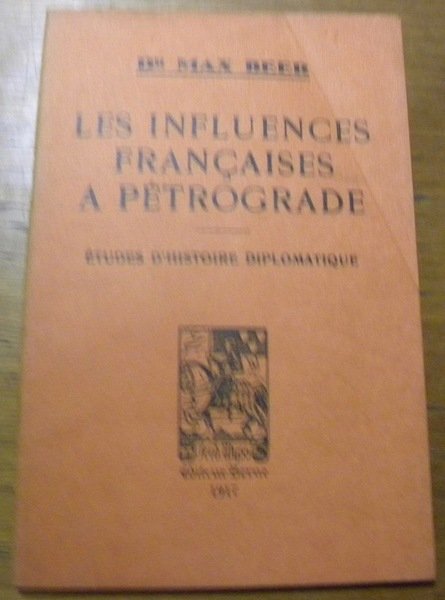 Les influences Françaises à Pétrograde. Etude d’histoire diplomatique.