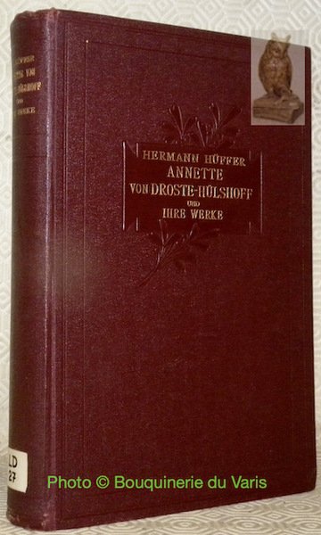 Annette von Droste-Hülshoff und Ihre Werke. Vornehmlich nach dem literarischen …