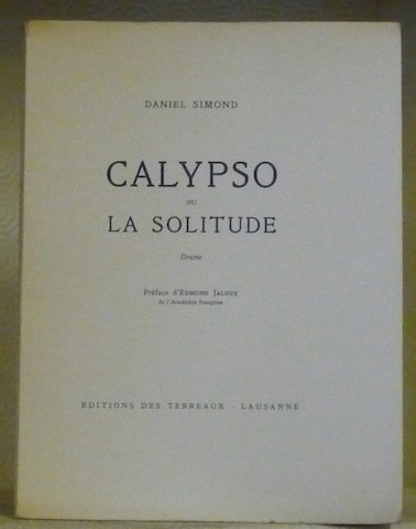 Calypso ou la solitude. Drame. Préface de Ed.Jaloux.