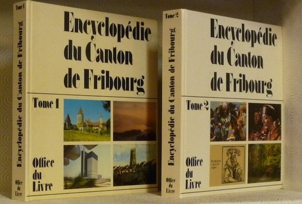 Encyclopédie du canton de Fribourg. Sous la direction de Roland …