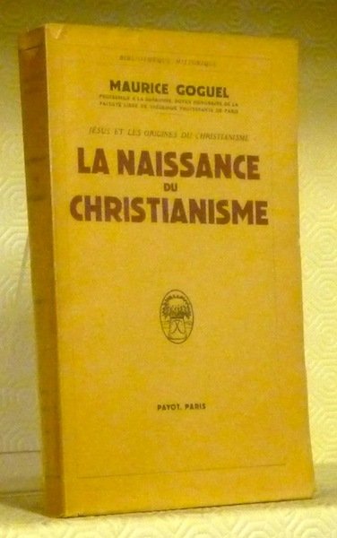 La naissance du Christianisme. Jésus et les origines du Christianisme. …