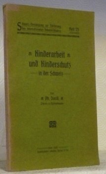 Kinderarbeitet und Kinderschutz in der Schweiz. Schweiz. Vereinigung zur Förderung …