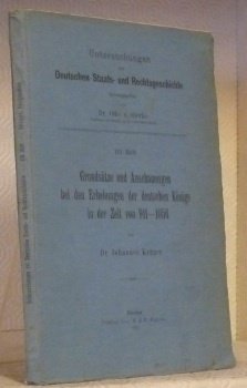 Grundsätze und Anschauungen bei der Erhebungen der deutschen Könige in …