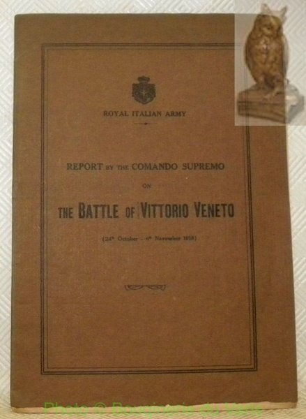 Royal Italien Army. Report by the Comando Supremo on the …