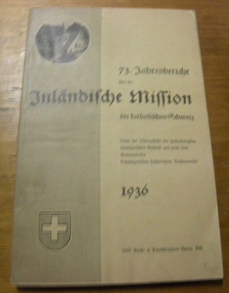 73. JAHRESBERICHT über die Inländische Mission der katholischen Schweiz, 1936.