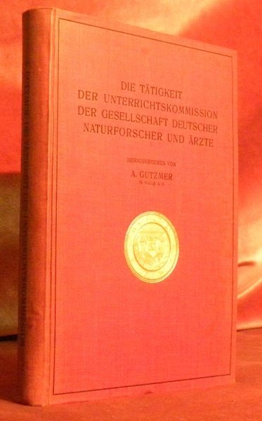 Die Tätigkeit der Unterrichtskommission der Gesellschaft deutscher Naturforscher und Ärzte.